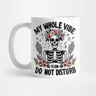MY WHOLE VIBE IS ON DO NOT DISTURB Funny Skeleton Quote Hilarious Sayings Humor Gift Mug